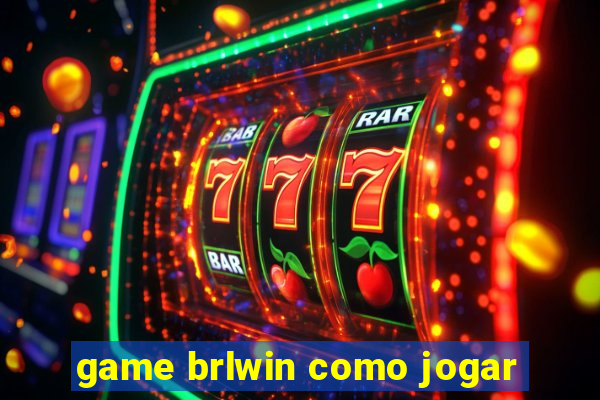 game brlwin como jogar