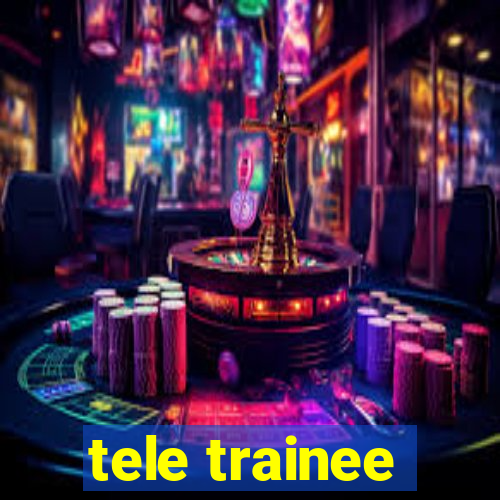 tele trainee