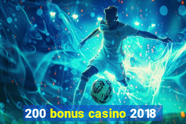 200 bonus casino 2018