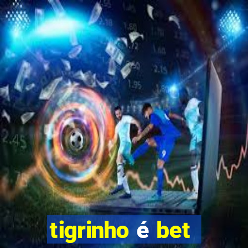 tigrinho é bet