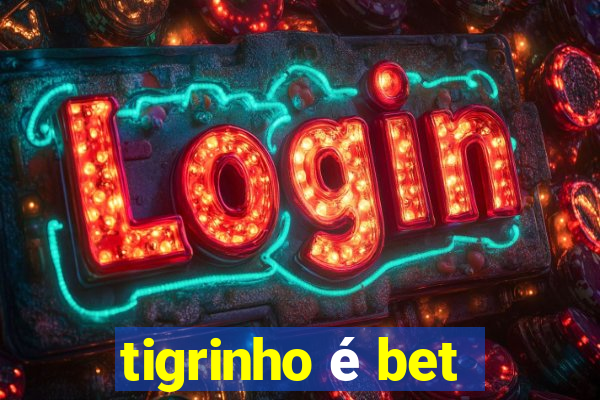 tigrinho é bet