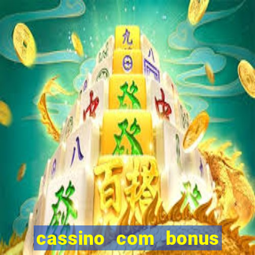 cassino com bonus de cadastro sem deposito