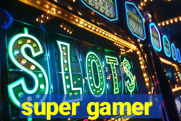 super gamer