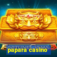 papara casino