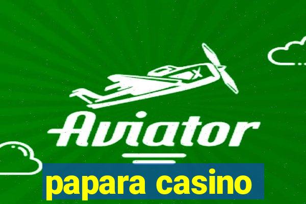 papara casino