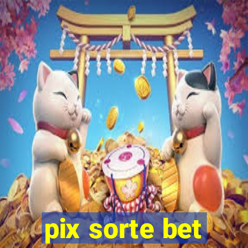 pix sorte bet