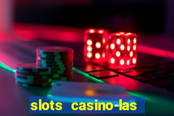 slots casino-las vegas slots