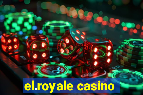 el.royale casino