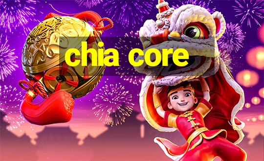 chia core