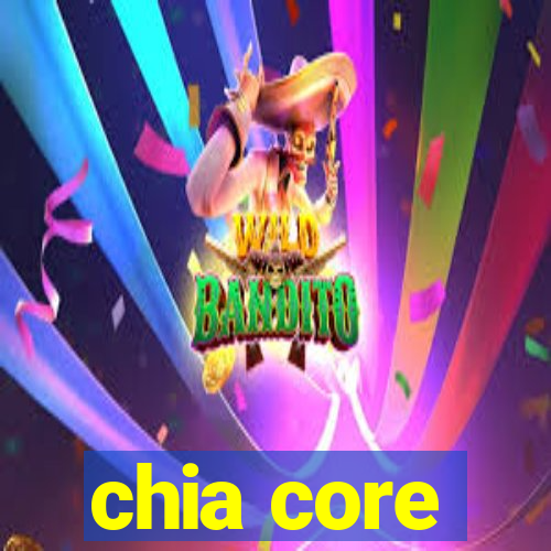 chia core