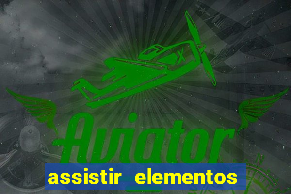 assistir elementos online dublado drive