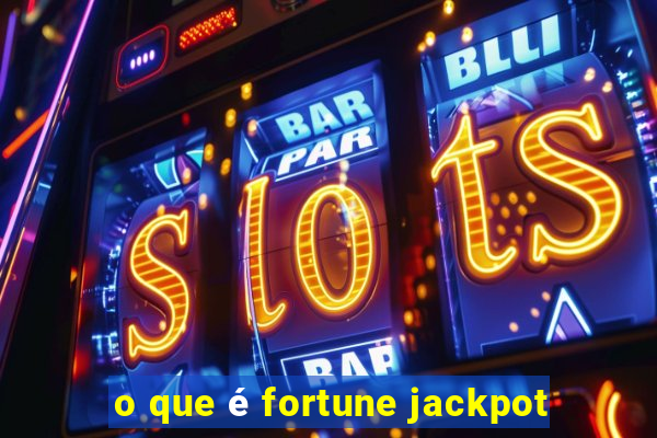 o que é fortune jackpot