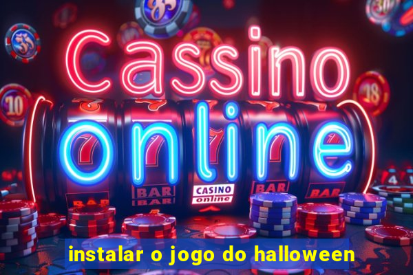 instalar o jogo do halloween