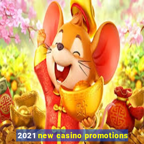 2021 new casino promotions