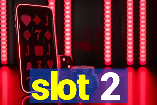 slot 2