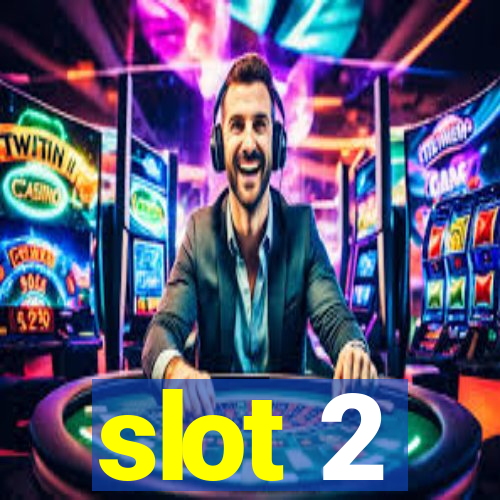 slot 2