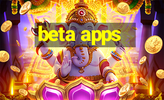 beta apps