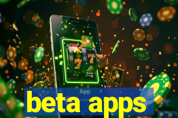 beta apps