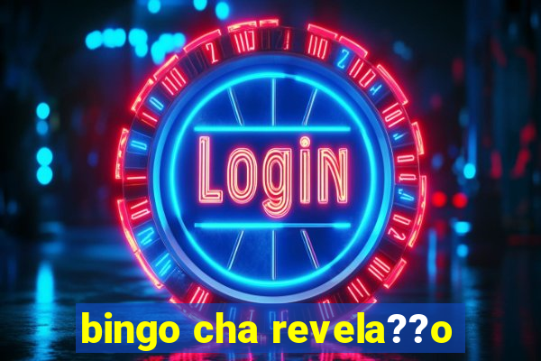 bingo cha revela??o