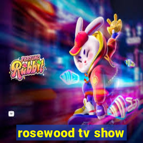 rosewood tv show