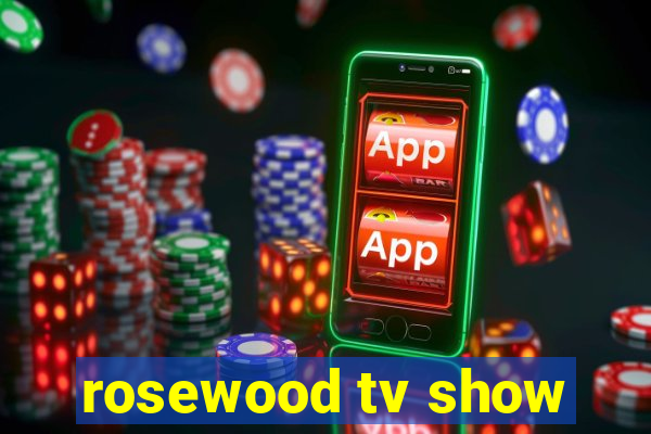 rosewood tv show