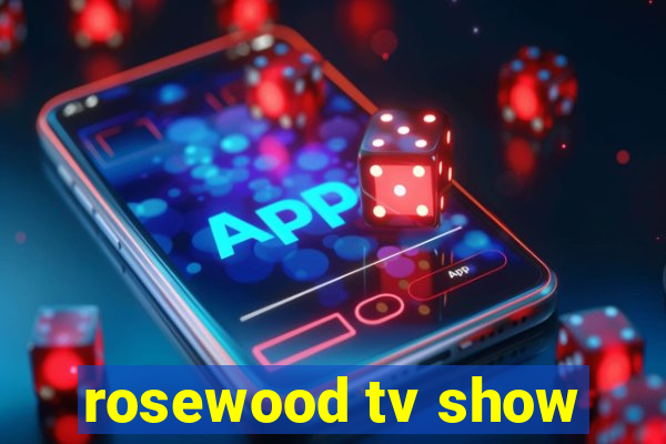 rosewood tv show