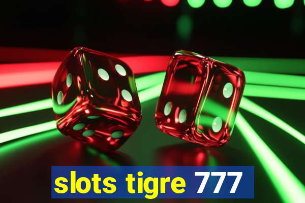 slots tigre 777