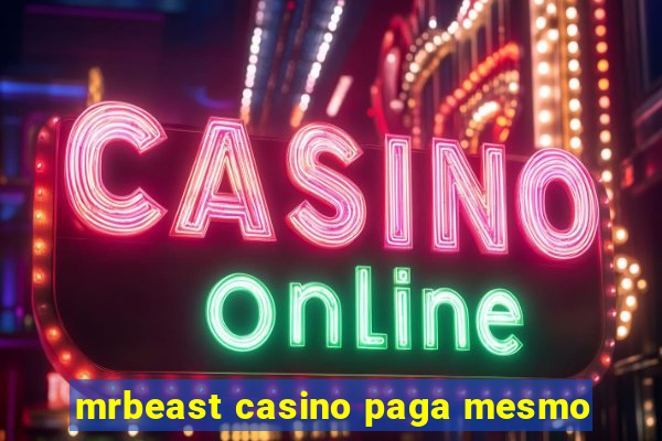 mrbeast casino paga mesmo