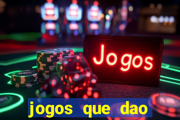 jogos que dao dinheiro real