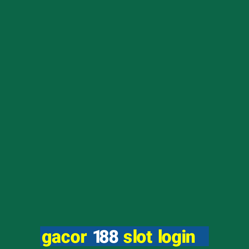 gacor 188 slot login