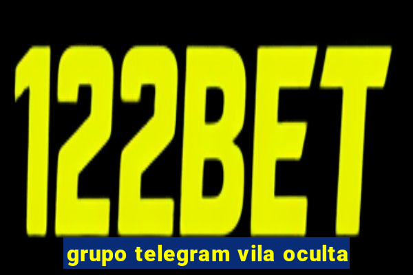 grupo telegram vila oculta