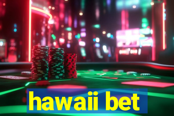 hawaii bet