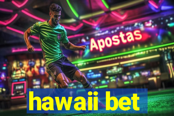 hawaii bet