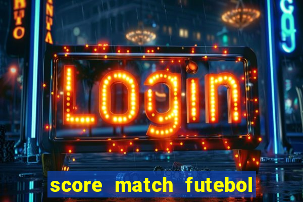 score match futebol pvp dinheiro infinito