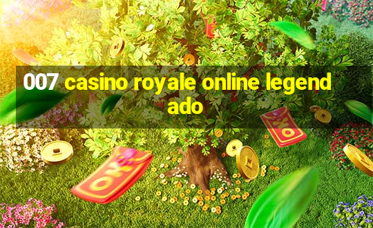 007 casino royale online legendado