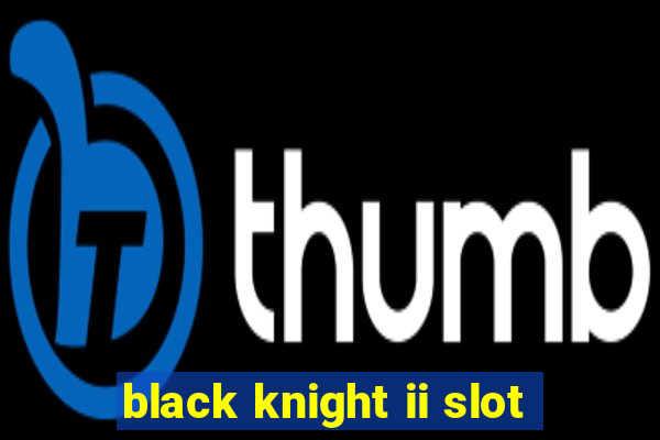 black knight ii slot