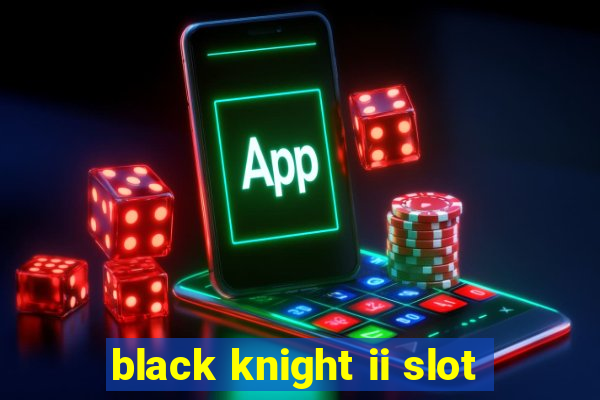 black knight ii slot