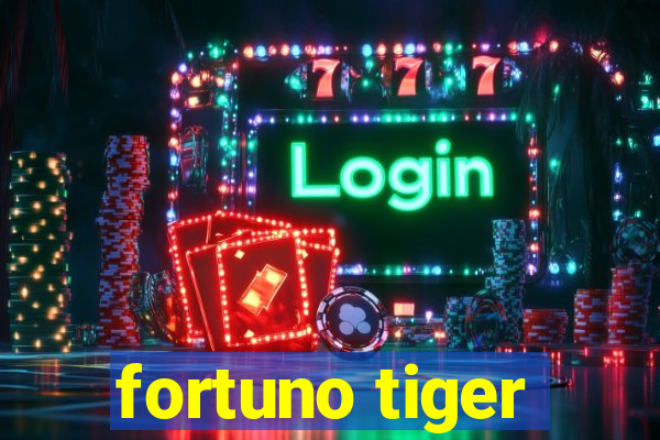 fortuno tiger