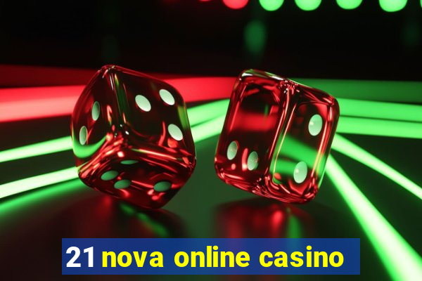 21 nova online casino