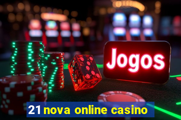 21 nova online casino