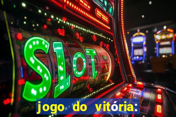 jogo do vitória: onde assistir