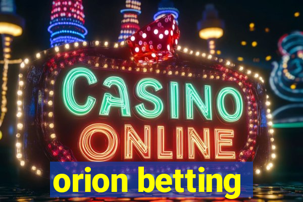 orion betting