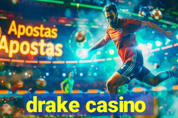 drake casino