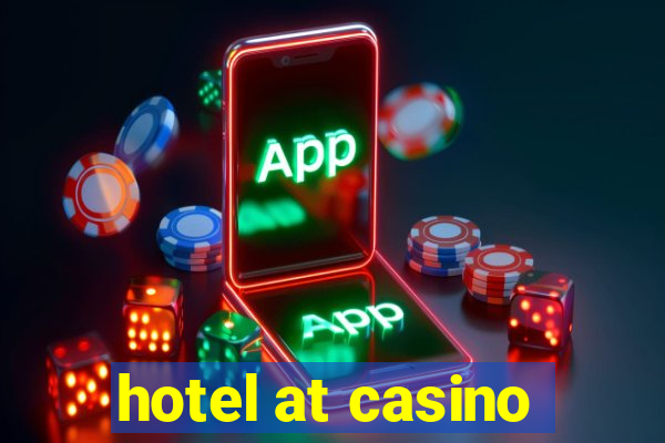 hotel at casino