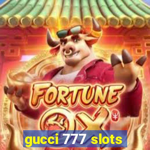 gucci 777 slots