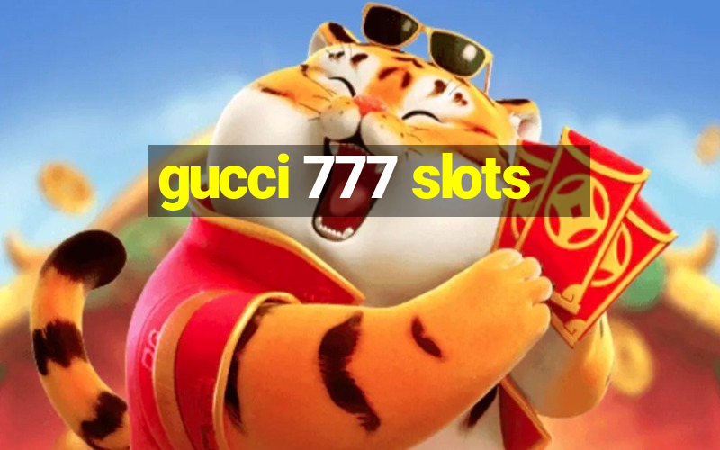 gucci 777 slots