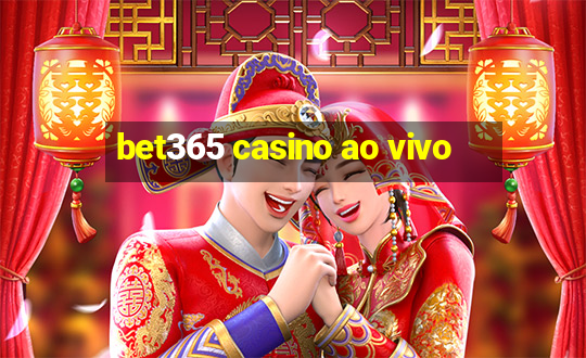 bet365 casino ao vivo