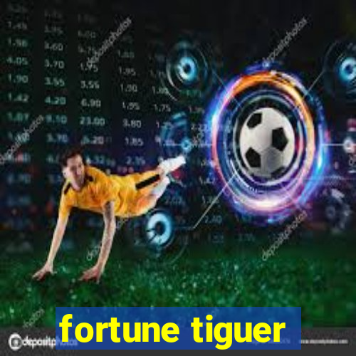 fortune tiguer