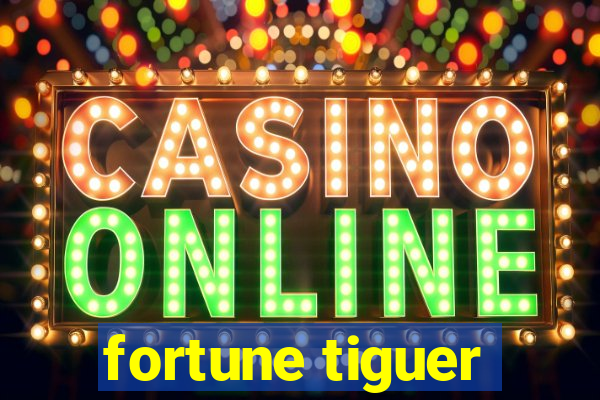 fortune tiguer