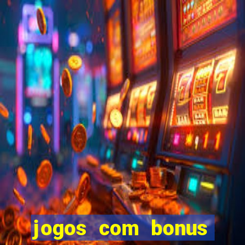 jogos com bonus gratis sem deposito